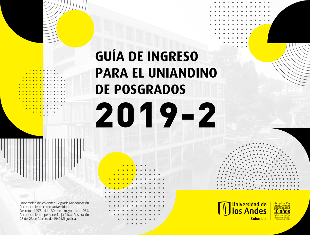 Guía de ingreso para el uniandino de posgrado 2019-2 Guía de ingreso para el uniandino de posgrado 2019-2